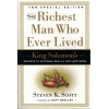 The Richest Man Who Ever Lived by Steven K. Scott – King Solomon’s Secrets to Success, Wealth, and Happiness